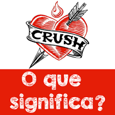 Crush é uma palavra de origem inglesa. O Que Significa Crush Dicas De Ingles
