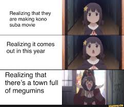 Happy Birthday To Me Meme Konosuba Realizing That They Are Making Kono Suba Movie Realizing It Comes Out In This Year Realizing That There S A Town Full Of Megumins Ifunny Anime Memes Funny Memes Funny Memes