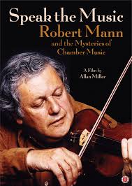 Speak the Music: Robert Mann and the Mysteries of Chamber Music