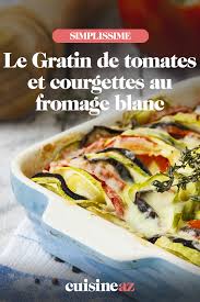 Gratin De Tomates Et Courgettes Au Fromage Blanc Recette Gratin De Tomates Recettes De Cuisine Fromage Blanc