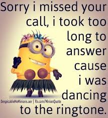 Sorry I Missed Your Call Funny Quotes Quote Funny Quote Funny Quotes Humor Minions Funny Pictures Minion Funny Minion Pictures Minions Funny Funny Minion Memes