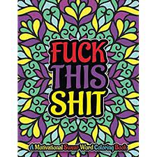 Documents similar to fuck school fuck this shit what fuck.txt. Buy Fuck This Shit A Motivational Swear Word Coloring Book Hilarious Swear Words Coloring Book Swear Word Filled Adult Coloring Books For Adults Swearing Colouring Book Pages For Stress Paperback March