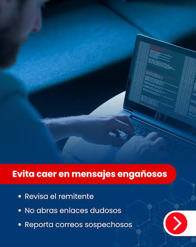 Los ataques de phishing buscan engañar para obtener datos o accesos. Si un  correo parece inusual o urgente, revisa su autenticidad antes de abrirlo o  responder. En caso de duda, consulta con