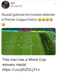 Fahad mustafa thug life funny moments compilation. Mustafi Gotta Be The Funniest Defender In Premier League History 7 This Man Has A World Cup Winners Medal Httpstcoj3hzoljy1n Premier League Meme On Me Me