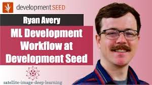 The machine learning workflow at Development Seed with Ryan Avery