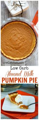 A Low Carb And Gluten Free Almond Milk Pumpkin Pie Recipe That Doesn T Rely On Evaporated Milk Perfe Low Carb Recipes Dessert Low Carb Sweets Low Carb Recipes