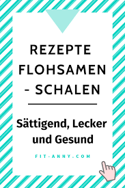Die Besten Flohsamenschalen Rezepte By Fit Anny Com Flohsamenschalen Rezepte Flohsamenschalen Flohsamen Rezepte