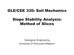 Gle Cee 330 Soil Mechanics Slope Stability Analysis Method