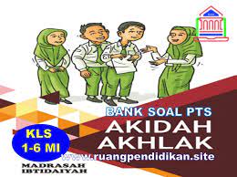 Soal akidah akhlak kls 3. Bank Soal Pts Semester 2 Akidah Akhlak Kelas 1 2 3 4 5 6 Mi Sesuai Kma 183 Kurikulum 2013 Ruang Pendidikan
