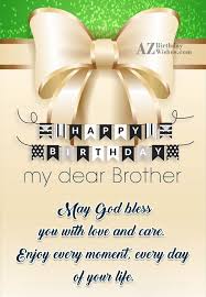 Maybe you would like to learn more about one of these? Happy Birthday To My Dear Brother Azbirthdaywishes Com