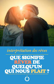 Signification Des Reves Rever De Quelqu Un Qui Nous Plait En 2020 Signification Reve Reve Signification