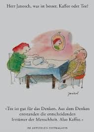 Herr Janosch Was Ist Besser Kaffee Oder Tee Herr Janosch Janosch Lustig