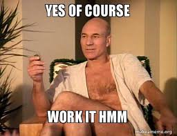 Russian bane saying of course. Yes Of Course Work It Hmm Sexual Picard Make A Meme
