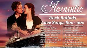 Acoustic Rock Ballads Best Rock Ballads Love Songs Rock Ballads 80s 90s Youtube