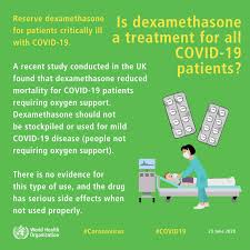 World Health Organization Who A Recent Study Conducted In Found That Dexamethasone Reduced Mortality For Covid 19 Patients Requiring Oxygen Support Dexamethasone Should Not Be Stockpiled Or Used For Mild Covid 19