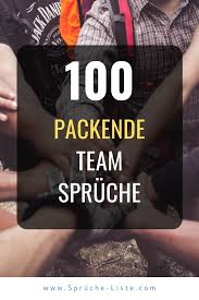 100 Packende Team Spruche Emotionale Zitate Geburtstag Zitate Freundschaft Zitate