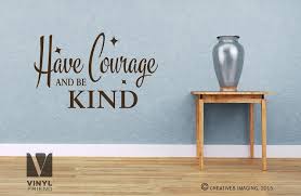 Kindness quotes, print kindness cards. Have Courage And Be Kind Wall Decor Vinyl Decal Letting Cinderella Quote 2486