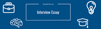 4 widespread interview paper samples. How To Write An Interview Essay Example And Tips Essaywriters Us