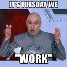 For when you need a good laugh and to explain to someone how work humor work funnies national tequila day disappointment quotes i need a nap. 95 Funny Tuesday Memes Images Of Happy Tuesday Quotes Boom Sumo