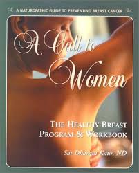 See more of women's academy of breast thermography on facebook. A Call To Women The Healthy Breast Program Workbook A Naturopathic Guide To Preventing Breast Cancer Kaur Sat Dharam Amazon De Bucher
