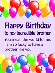 Sibling Happy Birthday Letter For Sister To My Incredible Brother Happy Birthday Card Birthday Greeting Cards By Davia Brother Birthday Quotes Birthday Cards For Brother Birthday Wishes For Brother