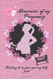 Amazon Com Memories Of My Pregnancy Waiting To Se Your Eyes My Baby Girl Blank Lines Notebook Journal Gift For For Each Pregnant Woman To Describe Her Her Thoughts New Baby Girl 120