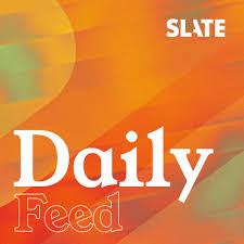 Listen to Slate Daily Feed podcast | Deezer