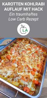 Low Carb Kohlrabi Karotten Hackfleisch Auflauf Leckeres Rezept Rezepte Mit Karotten Abendessen Abnehmen Hackfleisch Auflauf