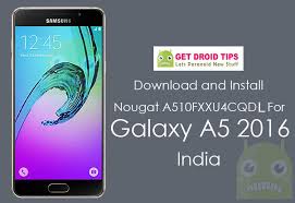 Download Install A510fxxu4cqdl Nougat Firmware On Galaxy A5 2016 India