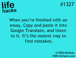 Copy And Paste An Essay Into Google Translate To Listen For Mistakes Genius This Applies To Creative Writing Too 1000 Life Hacks Life Hacks Teacher Hacks