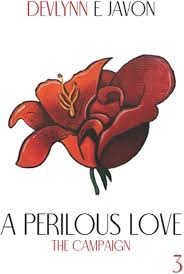 A Perilous Love III: The Campaign: Javon, Devlynn E., Menton, Jordan:  9780578303499: Amazon.com: Books