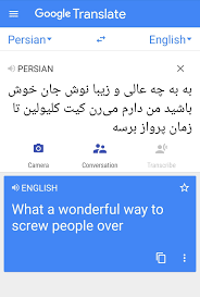 English to persian translation is very easy and free to use. Wtf Is Wrong With Google Translate Farsi