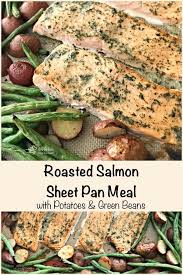 Roasted Salmon Sheet Pan Meal With Potatoes Green Beans Roasted Salmon Sheet Pan Meal With Potatoes Gr Sheet Pan Recipes Potato Recipes Oven Roasted Salmon