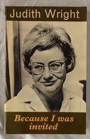 Because I Was Invited by Judith Wright