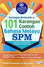 Panduan menjawab soalan esei sejarah k2 spm2. 101 Karangan Contoh Bahasa Melayu Spm