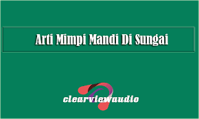 Wb.oke teman teman semua di video ini mari kita sama sama saling berbagi informasi ,banyak sekali pantangan² suami ketika istri sedang. Arti Mimpi Mandi Di Sungai Menurut Primbon Dan Psikolog