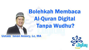 Bagaimanakah hukumnya mem baca quran di hp tanpa berwudhu sebelumnya, dan juga membaca quran melalui aplikasi di handphone yang saat ini sudah banyak dimiliki di setiap gadget, apakah boleh membacanya masih dengan kondisi berhadats kecil? Bolehkah Membaca Al Quran Digital Tanpa Wudhu Ustadz Isnan Ansory Lc Ma Youtube