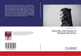 Historically, the department has had particular strength in gender and sexuality studies. Sexuality And Culture In Postcolonial Africa 978 3 330 08446 9 3330084464 9783330084469