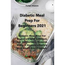 You are a molkki because of me. Diabetic Meal Prep For Beginners 2021 By Felipa Stamm Paperback Target