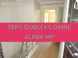 4 bir yanım açık alt kat üst kat boş,evde halıda yok. Ters Dubleks Bir Evi Alma Konusunda Kararsizim Artisi Eksisi Kullanan Varsa Yorumu Duymak Isterim Ev Gezmesi