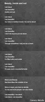 Black is proud black power members raised their hands and shouted it aloud. Beauty Inside And Out Poem By Camacy Melville Poem Hunter