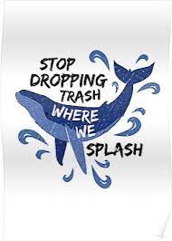 Stop Dropping Trash Where We Splash Whale Poster By Bangtees In 2022 Save Earth Posters Save Earth Climate Change Poster