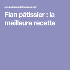 Recette De Flan Patissier La Meilleure Recette Recette Flan Patissier Flan Recette Flan