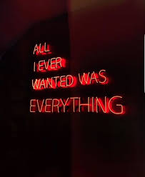 Red, grunge and aesthetic bedroom. All I Ever Wanted Was Everything Neon Quotes Red Aesthetic Grunge Neon Aesthetic