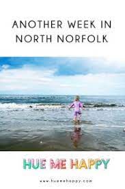 Inspiration For A Family Holiday In Beautiful North Norfolk Hue Me Happy Norfolk Happy Great British