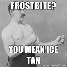 Frostbite You Mean Ice Tan Old Man Boxer Overly Manly Man Meme Overly Manly Man Manly Man Meme