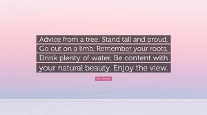 There are 207 giving tree quotes for sale on etsy, and they cost $18.49 on average. Ilan Shamir Quote Advice From A Tree Stand Tall And Proud Go Out On A Limb Remember Your Roots Drink Plenty Of Water Be Content With 2 Wallpapers Quotefancy