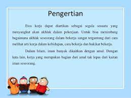 Dalam islam, kita sebagai umat muslim pasti sudah tidak asing lagi dengan yang namanya etos kerja dan etika. Etos Kerja Dalam Islam