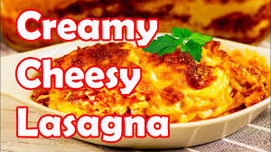 Youtube Creamy Lasagna Recipe Snack Recipes Easy Cheesy