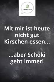 Zitate Und Spruche Uber Schokolade Mit Mir Ist Heute Nicht Gut Kirschen Essen Aber Schoki Geht Immer Spruche Schokolade Spruche Wahre Worte